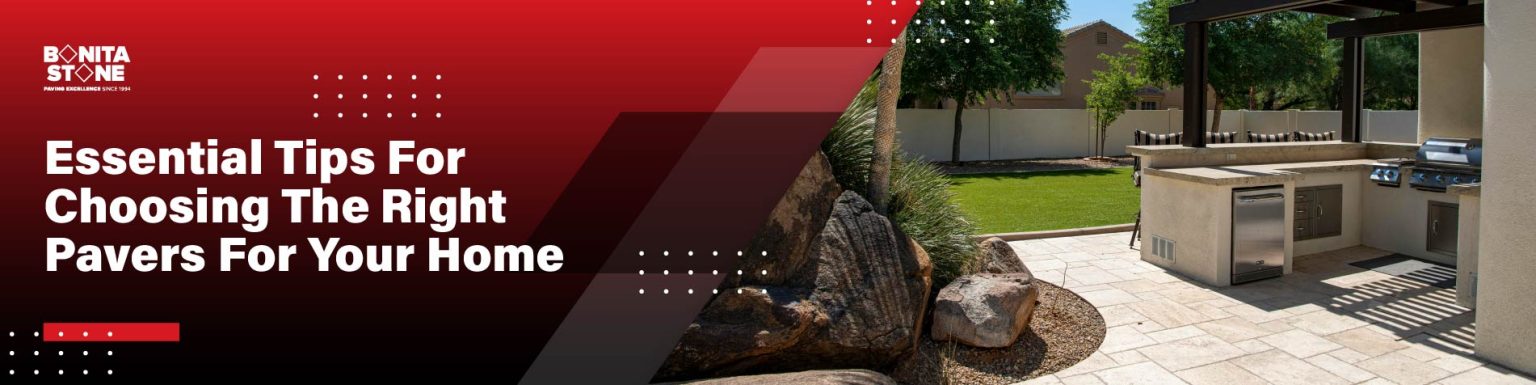 Essential Tips for Choosing the Right Pavers for Your Home - Bonita Stone