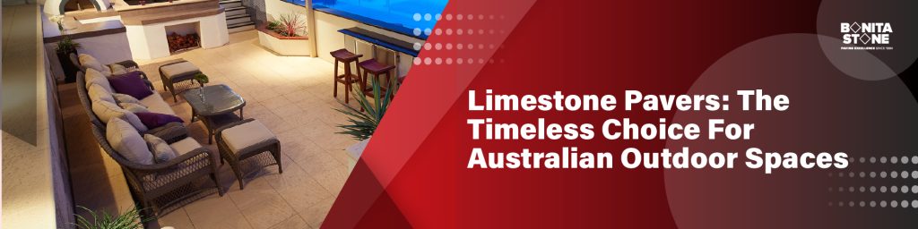 LIMESTONE PAVERS - THE TIMELESS CHOICE FOR AUSTRALIAN OUTDOOR SPACES-100