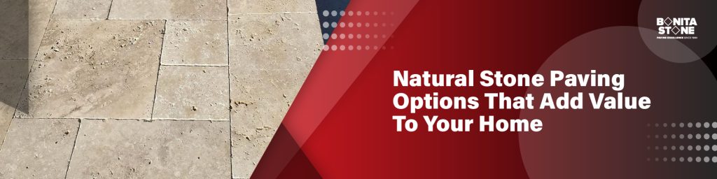 natural stone paving options that add value to your home blog featured image0